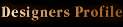 Designers Profile